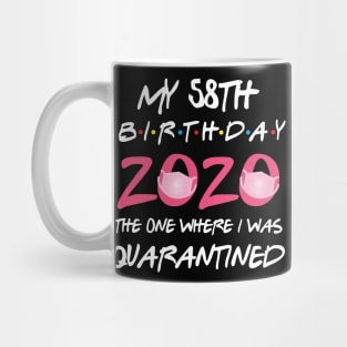 58th birthday 2020 the one where i was quarantined Mug